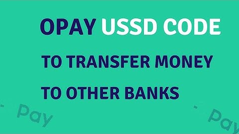 How To Transfer Money From Opay to Other Banks Using USSD Code | Opay USSD Code To Transfer Money