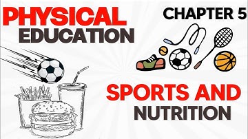 Class 12 Physical Education Chapter 5 |  Sports & Nutrition | Animated Oneshot
