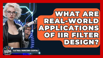 What Are Real-world Applications Of IIR Filter Design? - Electrical Engineering Essentials