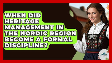 When Did Heritage Management in the Nordic Region Become a Formal Discipline?