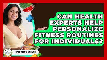 Can Health Experts Help Personalize Fitness Routines for Individuals? | Smart Steps to Wellness News