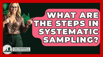 What Are The Steps In Systematic Sampling? - The Friendly Statistician