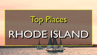 Best Places to Visit in Rhode Island