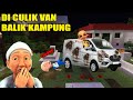 IPIIN DII CIOULIUAK VAN BALIK KAMPUNG?!