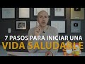 7 pasos para iniciar una vida saludable  dr carlos jaramillo