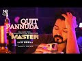 Master  quit pannuda  thalapathy vijay  anirudh ravichander  lokesh kanagaraj