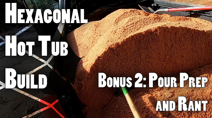 Hexagonal Hot Tub Build Part Bonus 2: Pour Prep and Rant