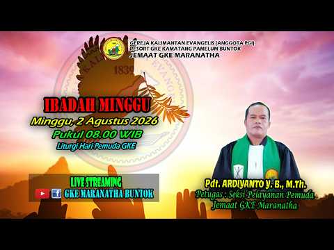 LIVE STREAMING - IBADAH MINGGU, 2 AGUSTUS 2026 (HARI PEMUDA GKE) - GKE MARANATHA BUNTOK