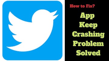 Twitter App Keeps Crashing Problem Solutions Android & Ios - Twitter Crash