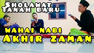 SHOLAWAT WAHAI NABI AKHIR ZAMAN (ASSHOGIRI TANAH BARU) LATIHAN