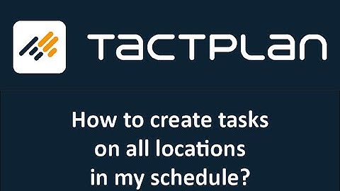 How to create tasks on all locations in Tactplan