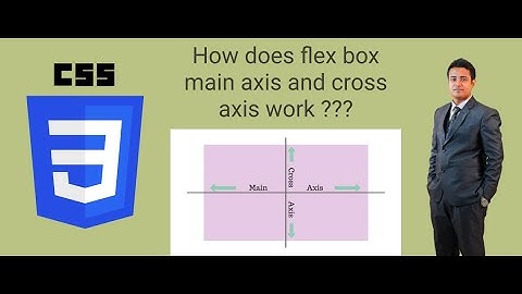 CSS 08 -- How does Main axis and Cross axis work in Flexbox