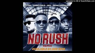 DJ Tira - No Rush Remix ft AKA ,Okmalumkoolkat , Prince Bulo (Official Audio)