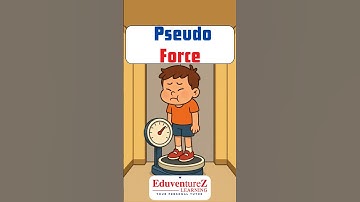 What is Pseudo Force Explained | Class 11 Physics Newton