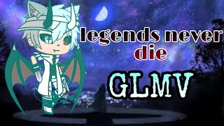 •Legends never die {GLMV}•