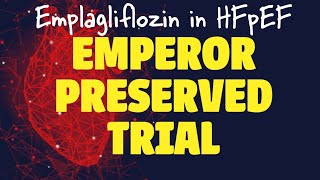 EMPEROR PRESERVED trial. Empagliflozin in HFpEF patients.