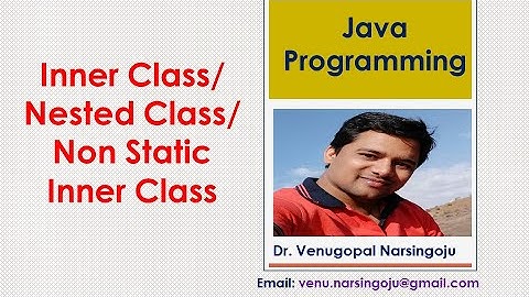 Inner Class | Nested Class | Non Static Inner Class | Venugopal Narsingoju