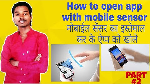 How to open app with mobile sensor | मोबाईल सेंसर का इस्तेमाल कर के ऐप्प को खोले | mobile sensor