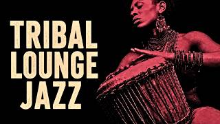 Tribal Lounge Jazz — Deep Relaxing Grooves for Focus & Night Sessions