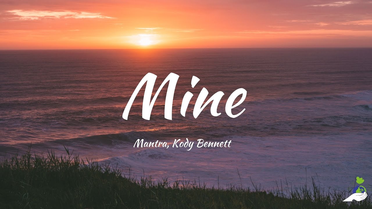 Guarda Mantra, Kody Bennett - Mine (Lyrics) su YouTube Guarda Mantra, Kody Bennett - Mine (Lyrics) su YouTube