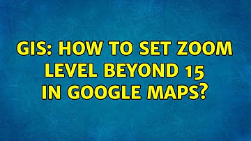 GIS: How to set zoom level beyond 15 in Google Maps? (2 Solutions!!)