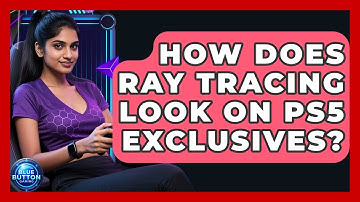 How Does Ray Tracing Look On PS5 Exclusives? - Blue Button Gaming