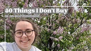 50 Things I No Longer Buy as an EcoMinimalist | Ecofriendly Swaps That Save Money & Reduce Waste
