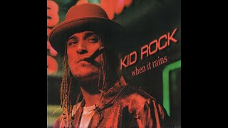 Kid Rock - When it rains (Lyrics)