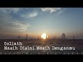 Goliath - Masih Disini Masih Denganmu (Lirik Video)