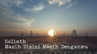 Goliath - Masih Disini Masih Denganmu (Lirik Video)