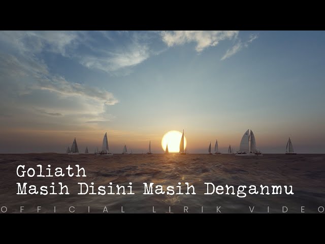 Goliath - Masih Disini Masih Denganmu (Lirik Video) class=