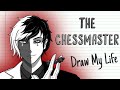 THE CHESSMASTER | Draw My Life