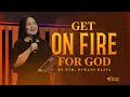 Get On Fire For God | Ptr. Diwani Oliva