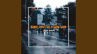 BABY DON'T GO / GANI GANI (Remix)