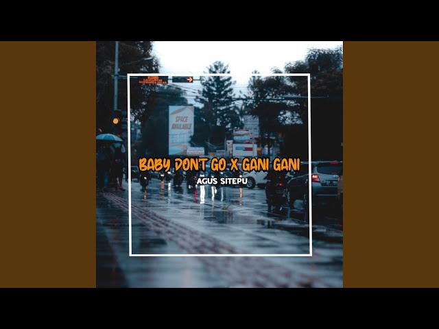 BABY DON'T GO / GANI GANI (Remix) class=