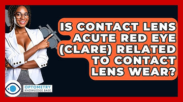 Is Contact Lens Acute Red Eye (CLARE) Related To Contact Lens Wear? - Optometry Knowledge Base