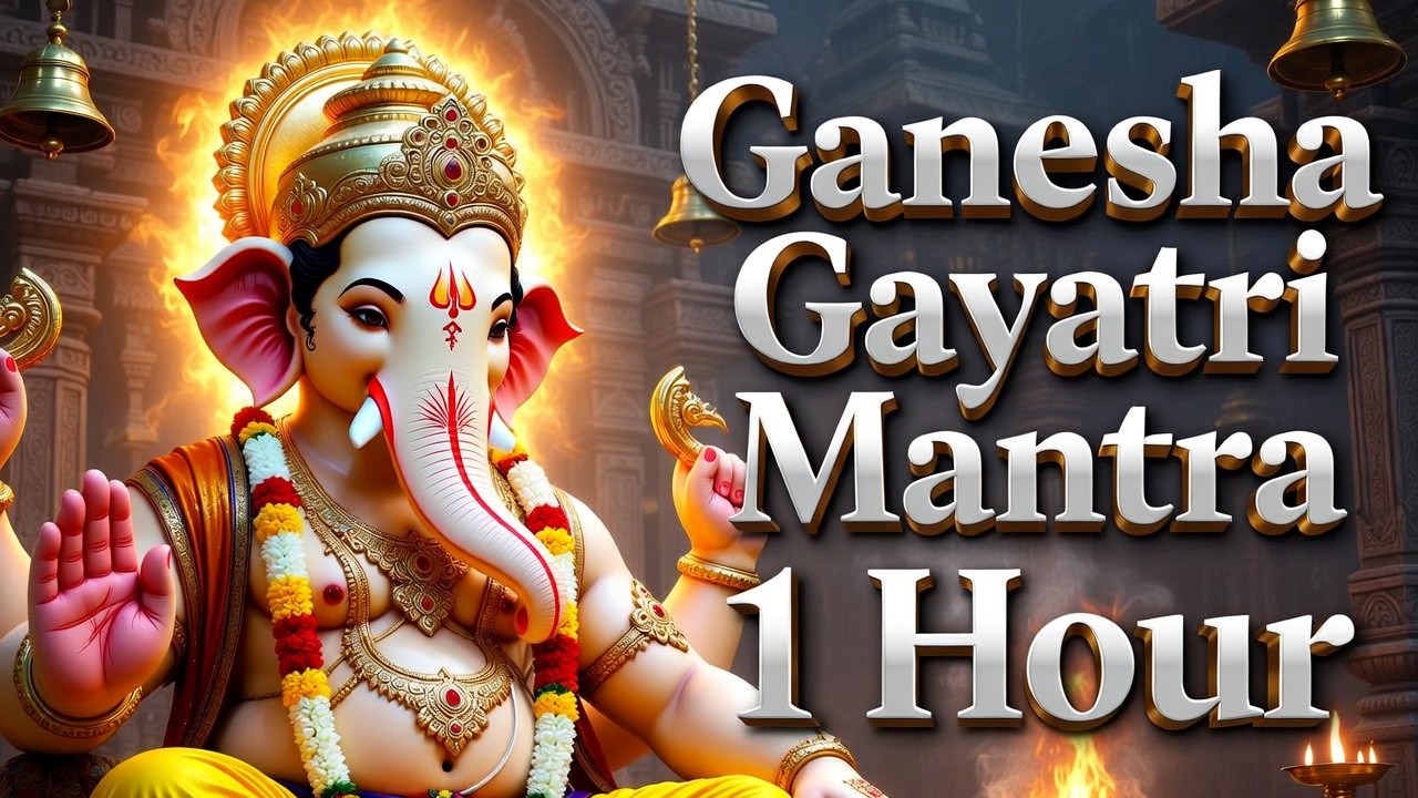Ganesha Gayatri Mantra 1 Hour | Remove Obstacles, Success, Wisdom & Positive Energy
