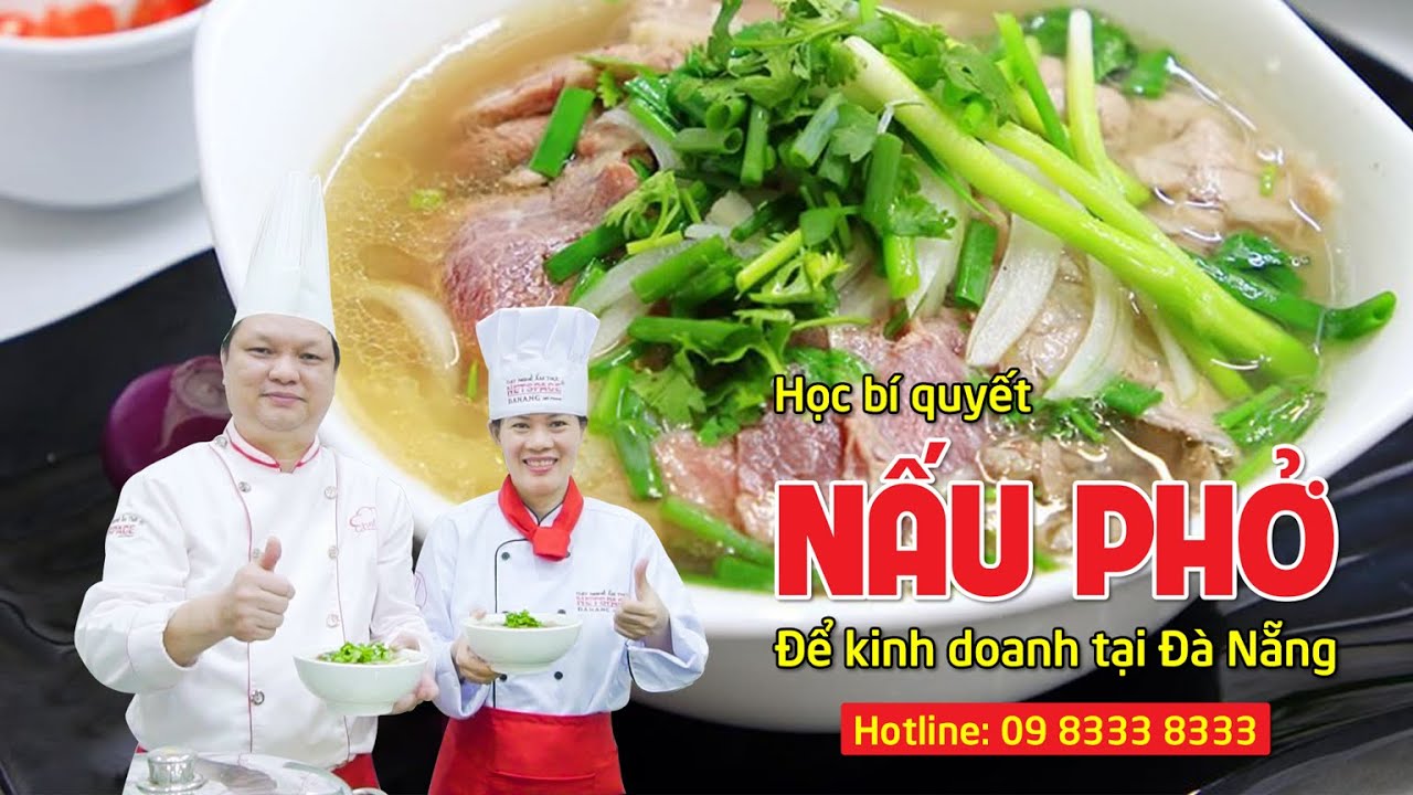 Học nấu ăn tại đà nẵng | Học bí quyết nấu Phở để kinh doanh tại Đà Nẵng – Thầy Y – Dạy nghề ẩm thực Netspace