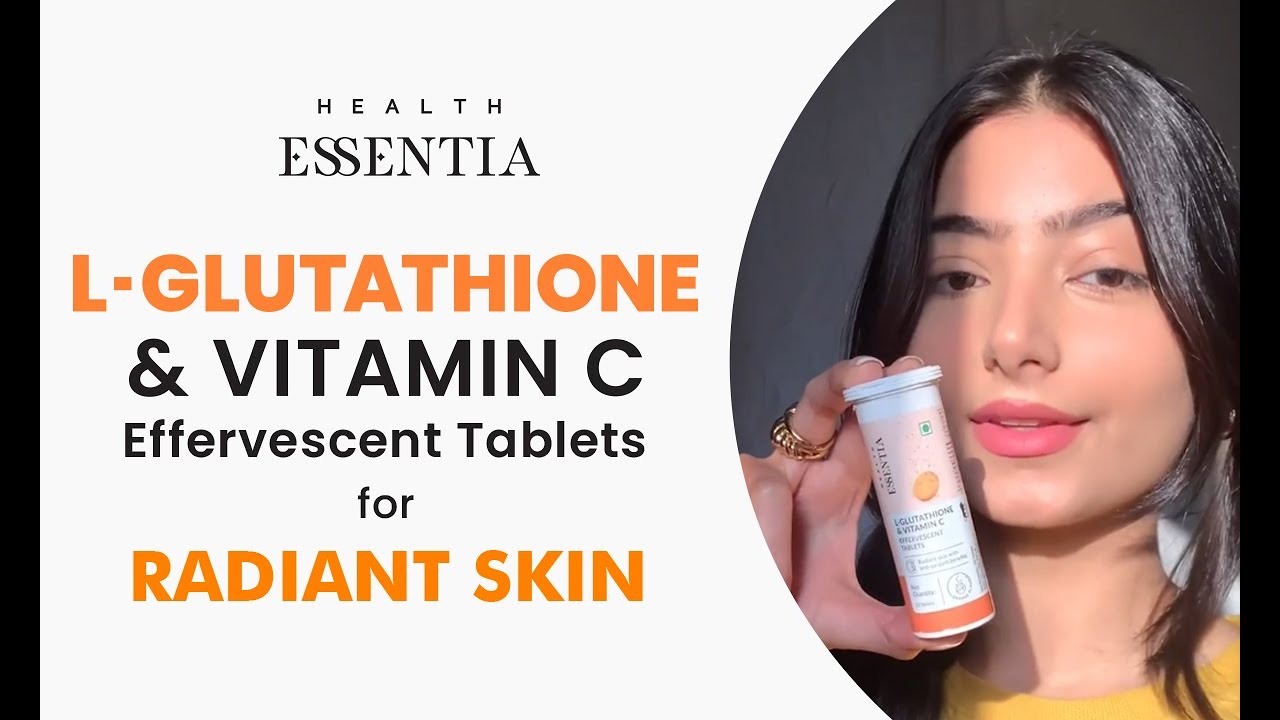 How to Get Radiant Skin from Within | Health Essentia Glutathione Tablets