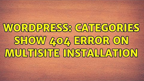 Wordpress: Categories show 404 error on multisite installation