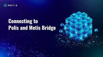 Connecting to Polis and Metis Bridge- Polis link: https://polis.metis.io/#/login