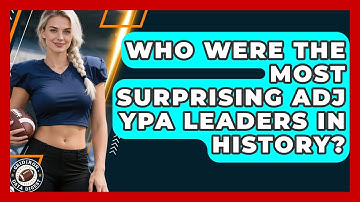 Who Were The Most Surprising ADJ YPA Leaders In History? - Gridiron Data Digest