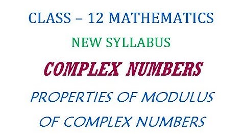 12th Maths New Syllabus | Properties Of Modulus Of Complex Numbers
