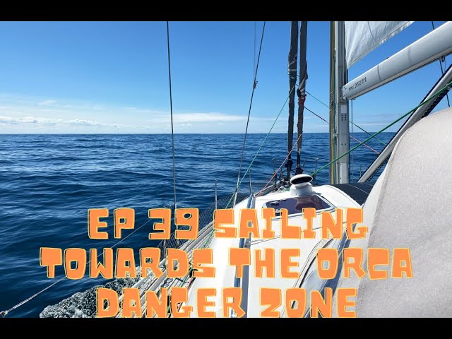 EP39 Porto to Figueira da Foz sailing towards the  orca dangerzone   HD 1080p