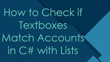 How to Check if Textboxes Match Accounts in C#  with Lists