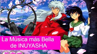 Las 4 Melodías más bellas de Inuyasha