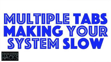 Multiple Tabs Making Your System Slow