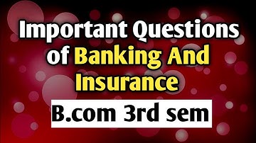 Important Questions of Banking and insurance || b.com 3rd sem | banking and insurance b.com 2nd year
