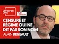 CENSURE ET RÉGIME QUI NE DIT PAS SON NOM - ALAIN DENEAULT