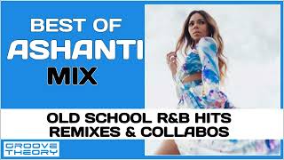 Best of Ashanti Mix | Hits, Remixes & Collabos // Groove Theory